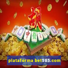 plataforma bet585.com